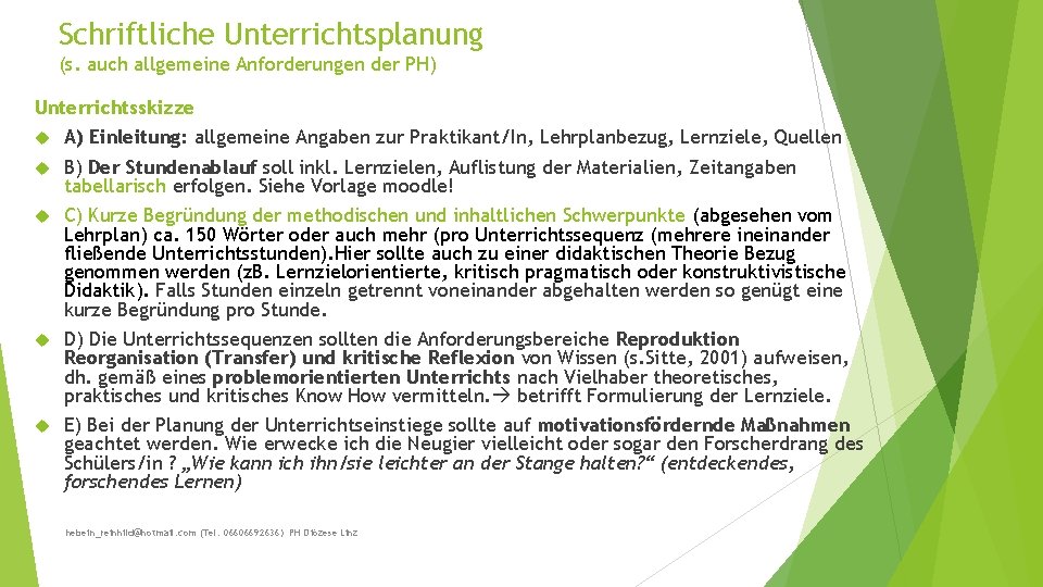 Schriftliche Unterrichtsplanung (s. auch allgemeine Anforderungen der PH) Unterrichtsskizze A) Einleitung: allgemeine Angaben zur