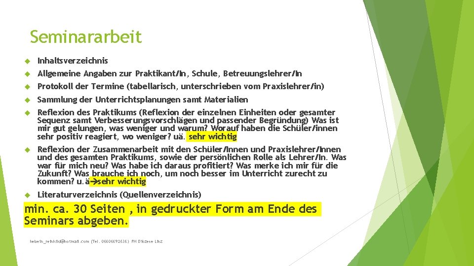 Seminararbeit Inhaltsverzeichnis Allgemeine Angaben zur Praktikant/In, Schule, Betreuungslehrer/In Protokoll der Termine (tabellarisch, unterschrieben vom