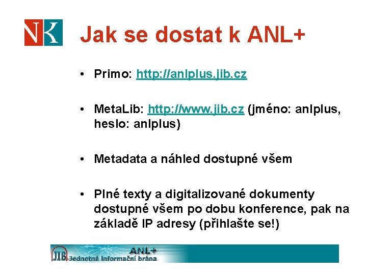 Jak se dostat k ANL+ • Primo: http: //anlplus. jib. cz • Meta. Lib: