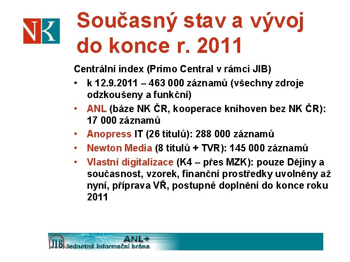 Současný stav a vývoj do konce r. 2011 Centrální index (Primo Central v rámci