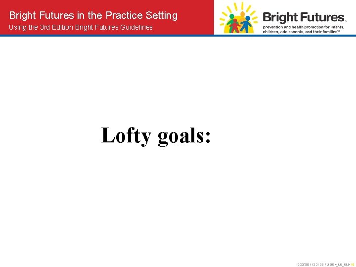 Bright Futures in the Practice Setting Using the 3 rd Edition Bright Futures Guidelines