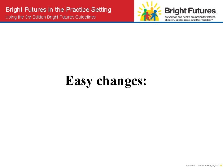 Bright Futures in the Practice Setting Using the 3 rd Edition Bright Futures Guidelines