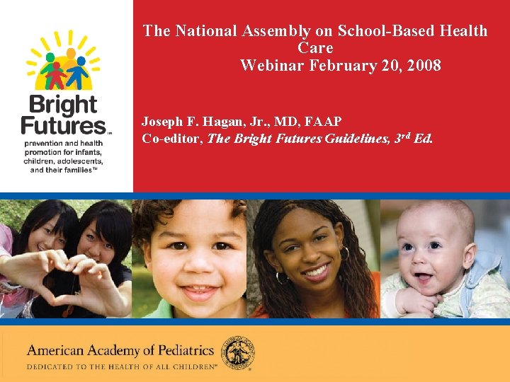 The National Assembly on School-Based Health Care Webinar February 20, 2008 Joseph F. Hagan,