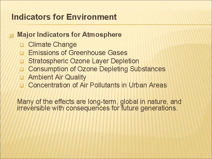 Indicators for Environment Major Indicators for Atmosphere q q q Climate Change Emissions of