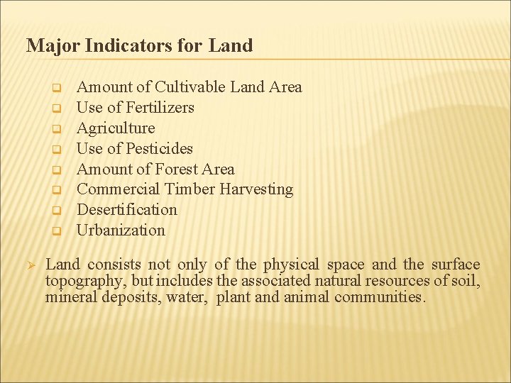 Major Indicators for Land q q q q Ø Amount of Cultivable Land Area