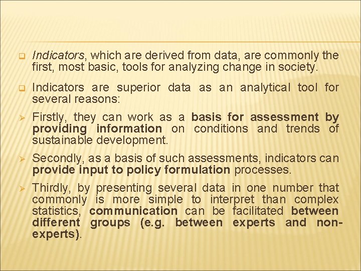 q Indicators, which are derived from data, are commonly the first, most basic, tools