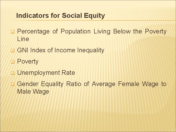 Indicators for Social Equity q Percentage of Population Living Below the Poverty Line q