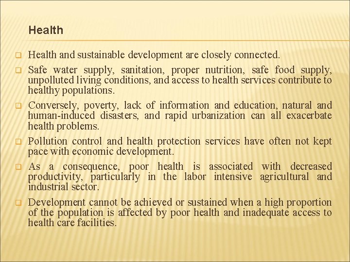 Health q q q Health and sustainable development are closely connected. Safe water supply,