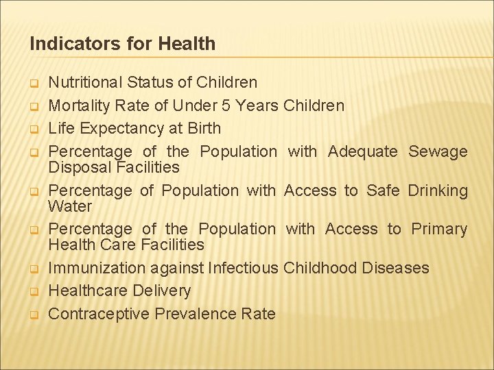 Indicators for Health q q q q q Nutritional Status of Children Mortality Rate