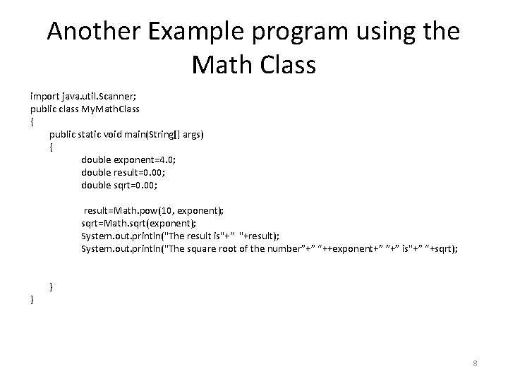 Another Example program using the Math Class import java. util. Scanner; public class My.