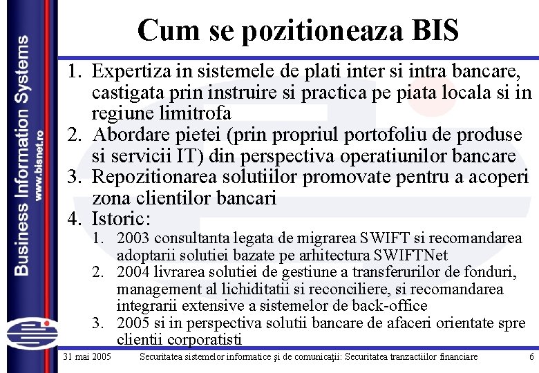 Cum se pozitioneaza BIS 1. Expertiza in sistemele de plati inter si intra bancare,