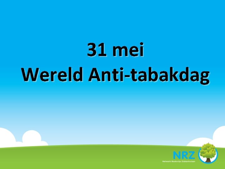 31 mei Wereld Anti-tabakdag 