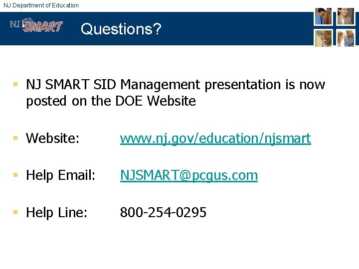 NJ Department of Education Questions? § NJ SMART SID Management presentation is now posted