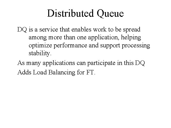 Distributed Queue DQ is a service that enables work to be spread among more