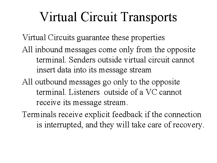 Virtual Circuit Transports Virtual Circuits guarantee these properties All inbound messages come only from