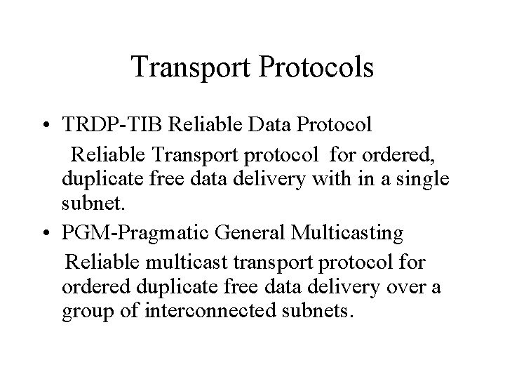 Transport Protocols • TRDP-TIB Reliable Data Protocol Reliable Transport protocol for ordered, duplicate free