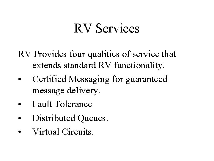 RV Services RV Provides four qualities of service that extends standard RV functionality. •