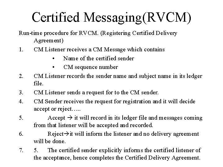 Certified Messaging(RVCM) Run-time procedure for RVCM. (Registering Certified Delivery Agreement) 1. CM Listener receives