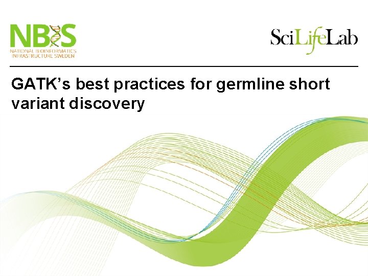 GATK’s best practices for germline short variant discovery 