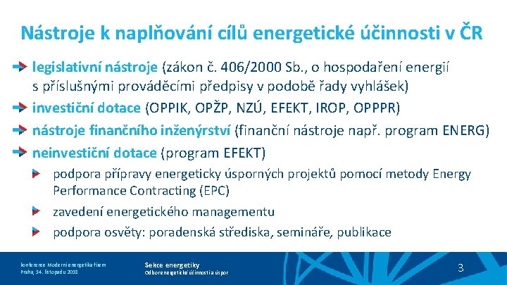 Nástroje k naplňování cílů energetické účinnosti v ČR legislativní nástroje (zákon č. 406/2000 Sb.