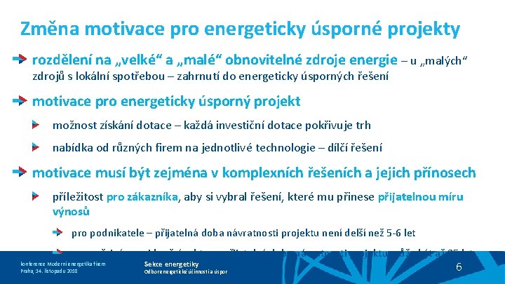 Změna motivace pro energeticky úsporné projekty rozdělení na „velké“ a „malé“ obnovitelné zdroje energie