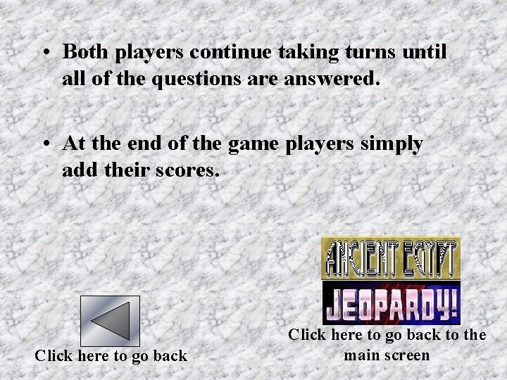  • Both players continue taking turns until all of the questions are answered.