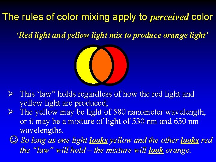 The rules of color mixing apply to perceived color ‘Red light and yellow light