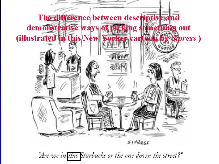 The difference between descriptive and demonstrative ways of picking something out (illustrated in this