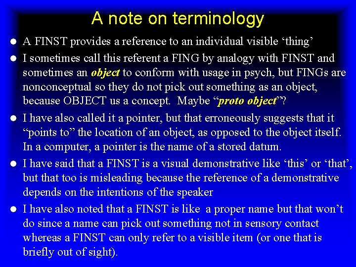 A note on terminology l l l A FINST provides a reference to an