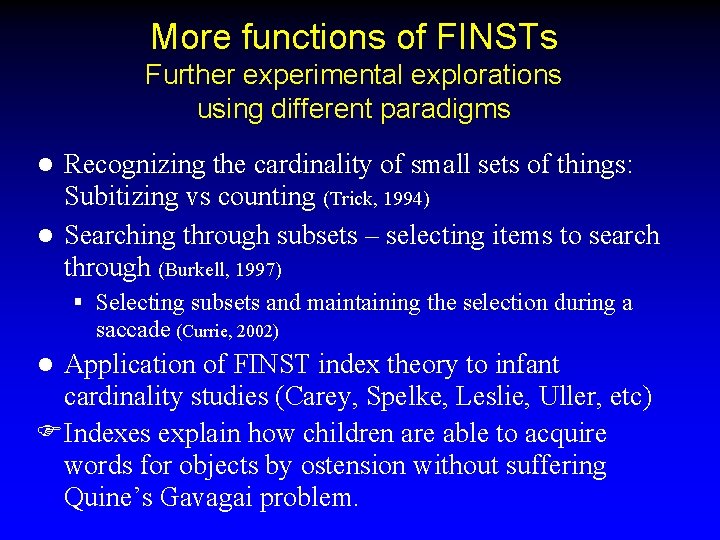 More functions of FINSTs Further experimental explorations using different paradigms Recognizing the cardinality of