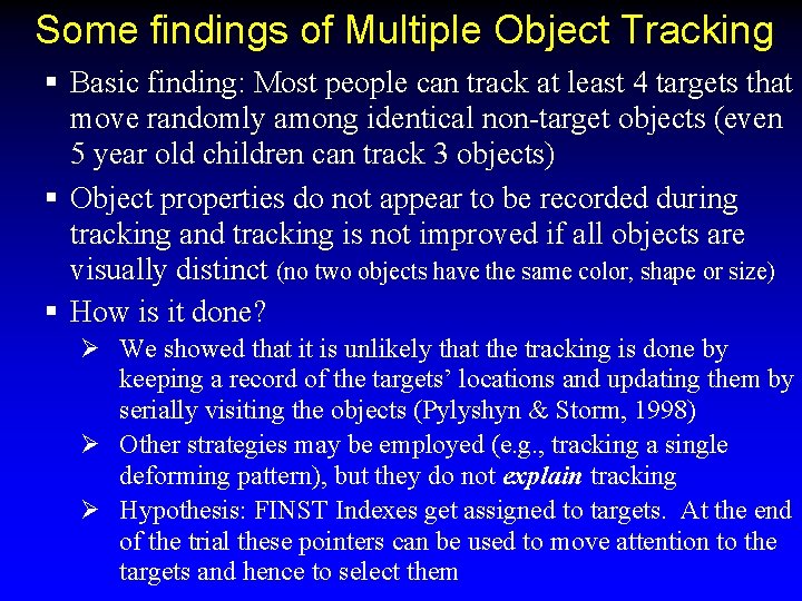 Some findings of Multiple Object Tracking § Basic finding: Most people can track at