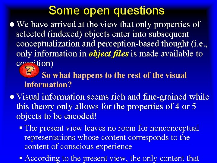Some open questions l We have arrived at the view that only properties of
