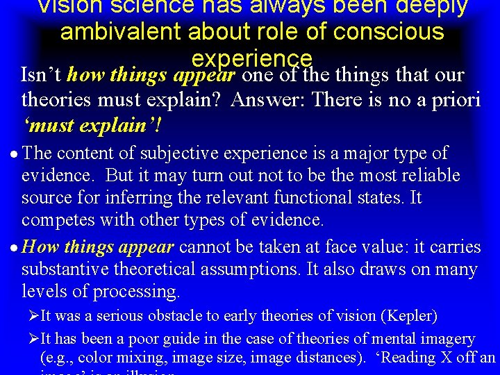 Vision science has always been deeply ambivalent about role of conscious experience Isn’t how