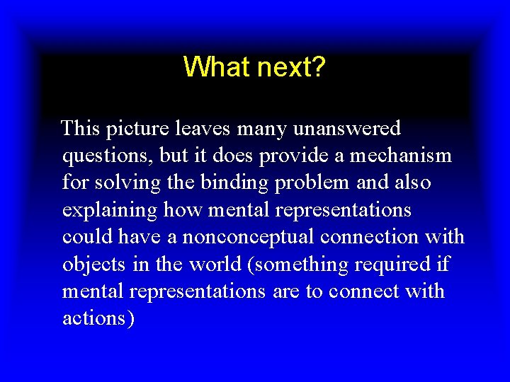 What next? This picture leaves many unanswered questions, but it does provide a mechanism