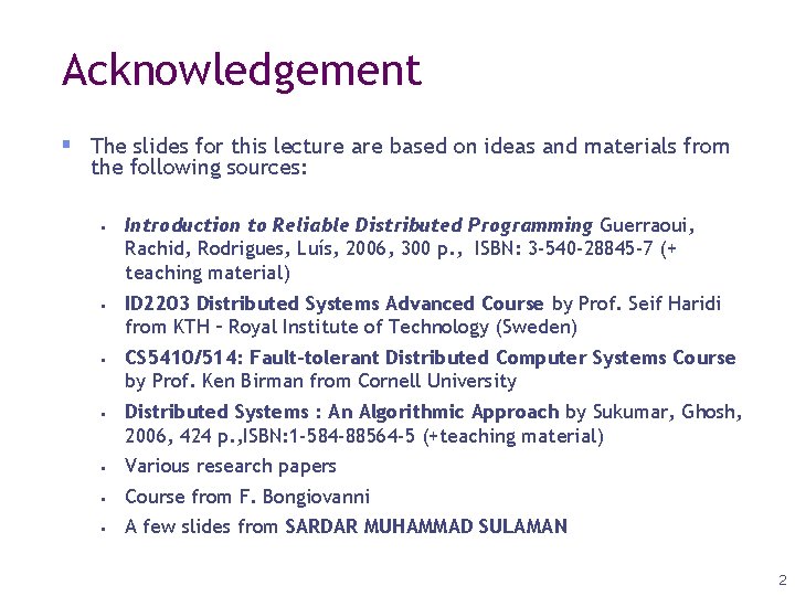 Acknowledgement The slides for this lecture are based on ideas and materials from the