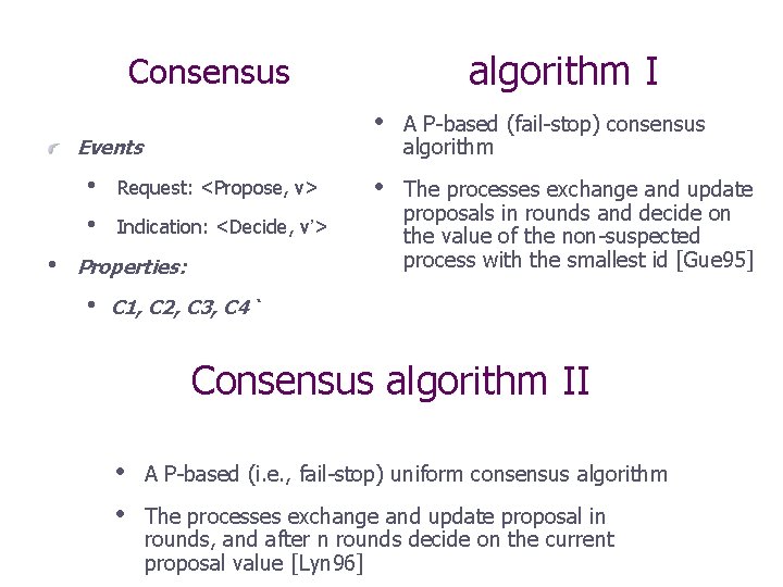 algorithm I Consensus Events • • • Request: <Propose, v> Indication: <Decide, v’> Properties: