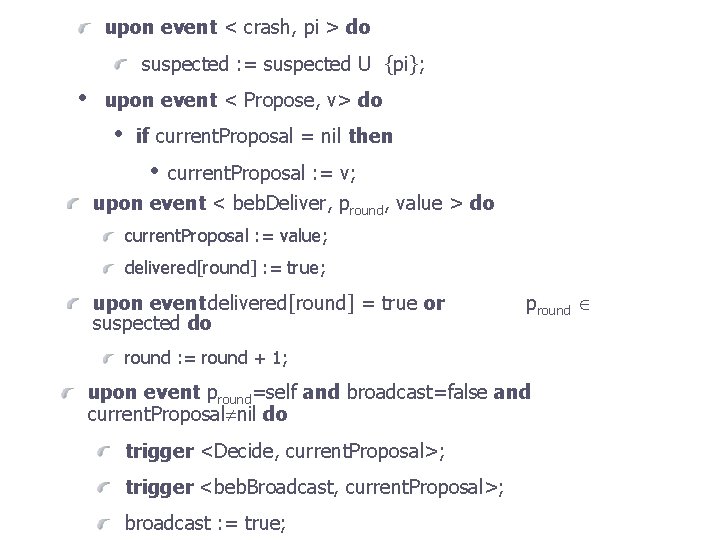 upon event < crash, pi > do suspected : = suspected U {pi}; •