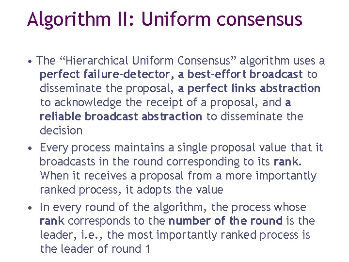 Algorithm II: Uniform consensus • The “Hierarchical Uniform Consensus” algorithm uses a perfect failure-detector,