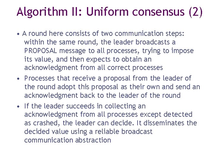 Algorithm II: Uniform consensus (2) • A round here consists of two communication steps: