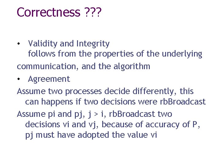 Correctness ? ? ? • Validity and Integrity follows from the properties of the