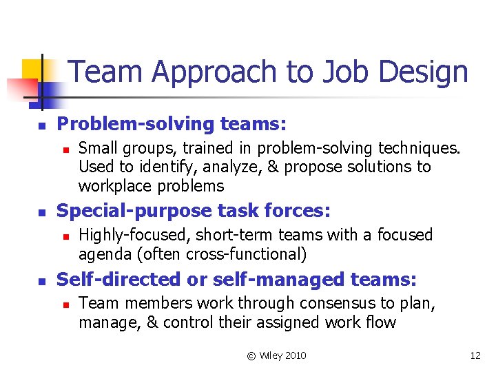 Team Approach to Job Design n Problem-solving teams: n n Special-purpose task forces: n