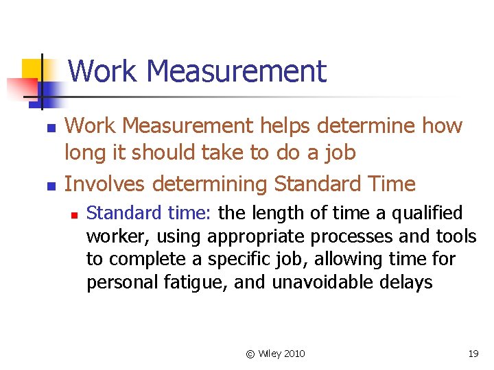 Work Measurement n n Work Measurement helps determine how long it should take to