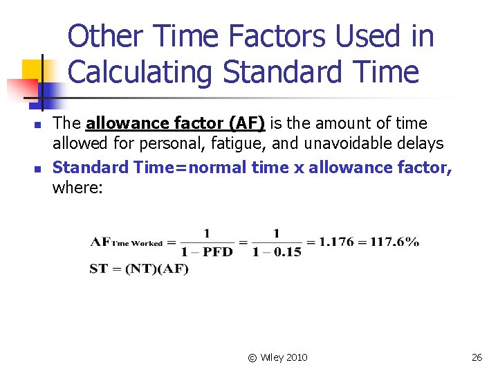 Other Time Factors Used in Calculating Standard Time n n The allowance factor (AF)