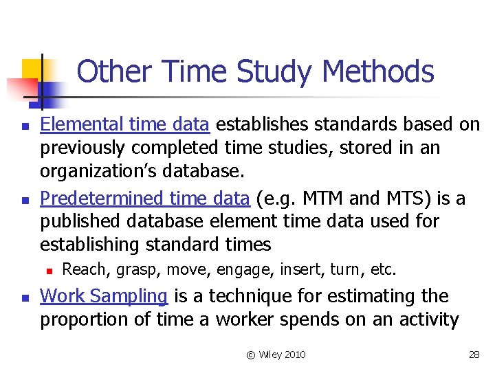 Other Time Study Methods n n Elemental time data establishes standards based on previously