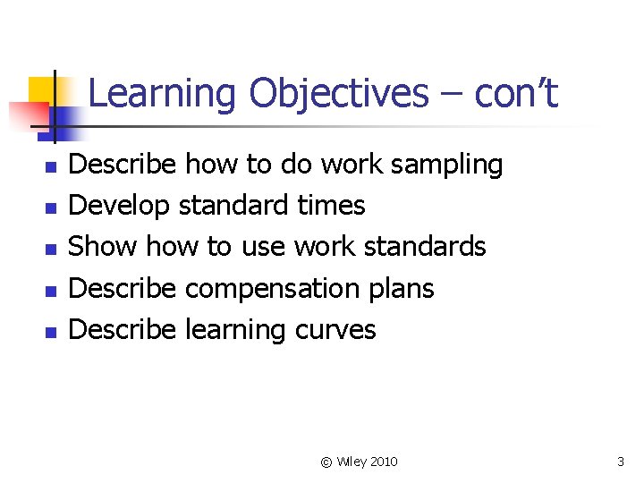 Learning Objectives – con’t n n n Describe how to do work sampling Develop