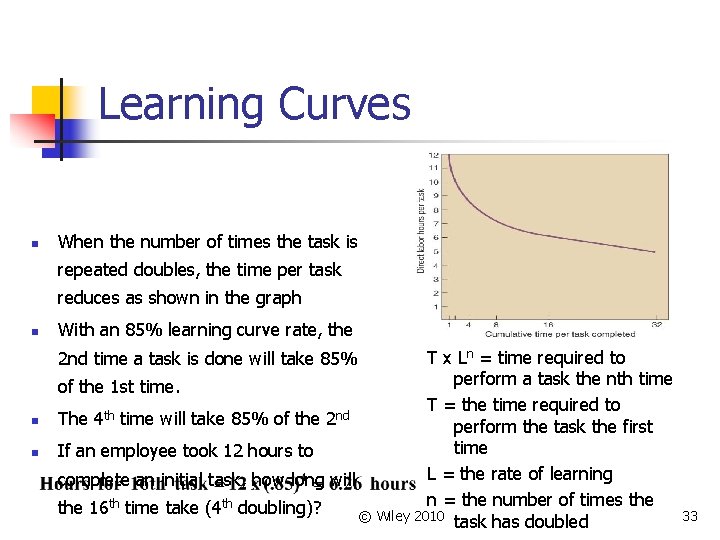 Learning Curves n When the number of times the task is repeated doubles, the