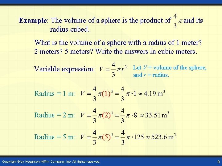 Example: The volume of a sphere is the product of radius cubed. and its