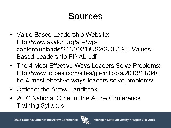 Sources • Value Based Leadership Website: http: //www. saylor. org/site/wpcontent/uploads/2013/02/BUS 208 -3. 3. 9.