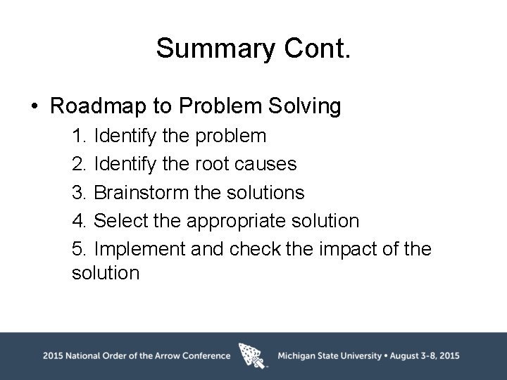 Summary Cont. • Roadmap to Problem Solving 1. Identify the problem 2. Identify the