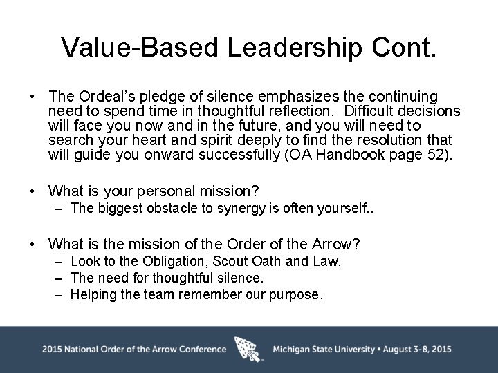 Value-Based Leadership Cont. • The Ordeal’s pledge of silence emphasizes the continuing need to